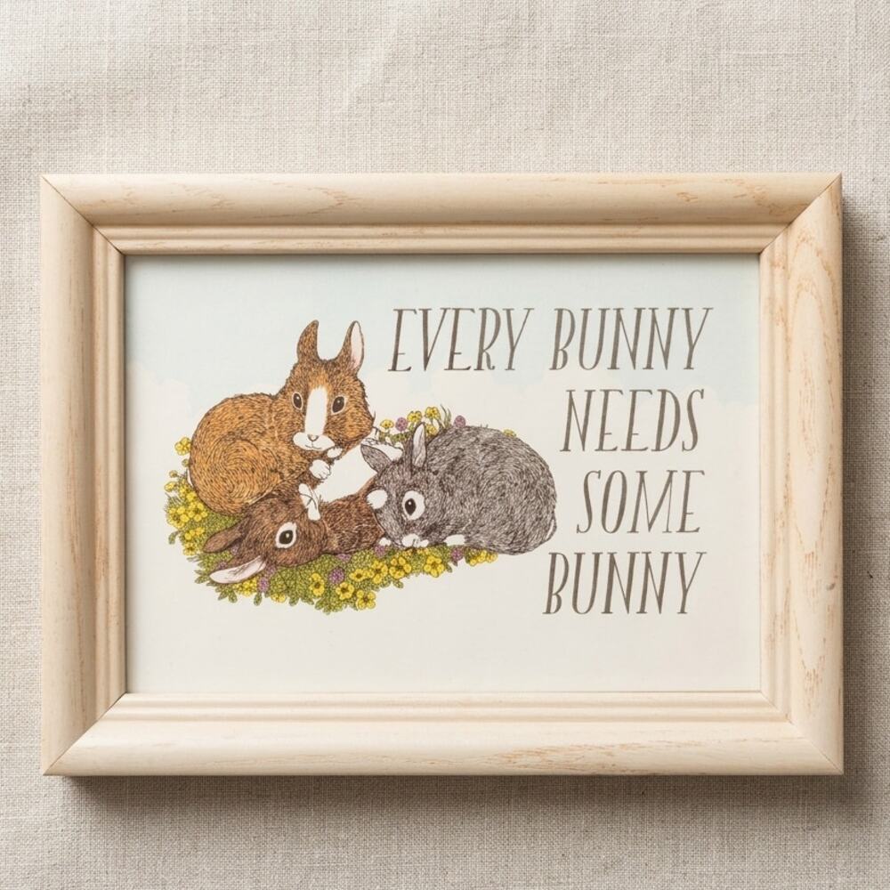 “Every Bunny Needs Some Bunny” Framed Bunny Print | 1990s 4x6 Wood Frame
